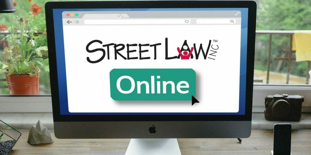 Street Law Develops New Virtual Legal Life Skills Programming