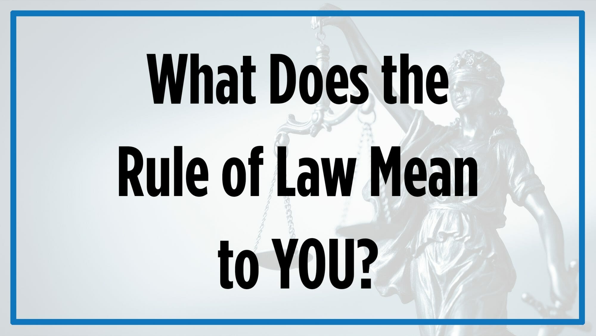 What Does the Rule of Law Mean to YOU? Street Law